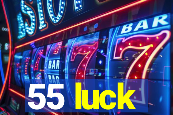 55 luck